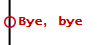 Bye, bye