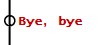 Bye, bye